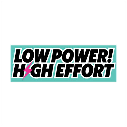 Low Power High Effort Stickers (small)