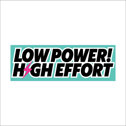 Low Power High Effort Stickers (small)